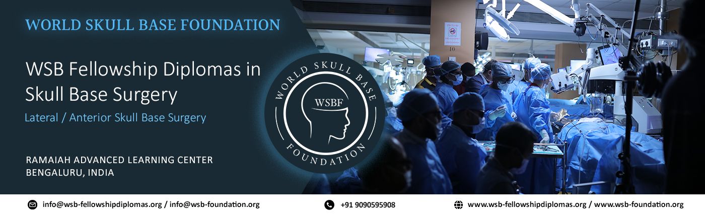 World Skull Base Foundation offers Fellowship Diplomas in Skull Base Surgery. i.e. Lateral & Anterior Skull Base Surgery for Dissectors and Observers every year at Ramaiah Advance Learning Center, Bengaluru, India in 3 modules throughout the year. For more information contact: +91 90905 95908, Email: info@wsb-foundation.org or info@wsb-fellowshipdiplomas.org , Visit www.wsb-foundation.org or www.wsb-fellowshipdiplomas.org